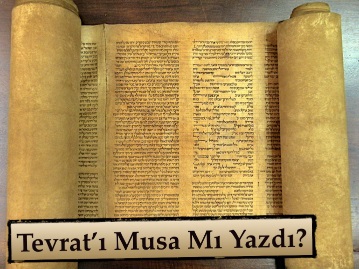Tevrat’ı Musa Mı Yazdı?